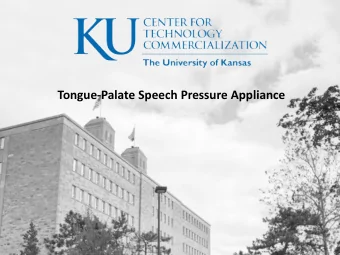 Tongue-Palate Speech Pressure Appliance  PURPOSES  1.  Quantify contact pressure between the tongue