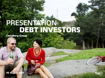 PRESENTATION  DEBT INVESTORS  Carlsberg Group  30 August 2017  2  CONTENT  Group overview SAIL22