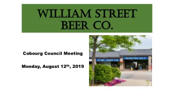 Be  Beer  er Co  Co.  Cobourg Council Meeting Monday, August 12 th , 2019  Who We Are  William