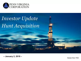 Investor Update  Hunt Acquisition  Investor Presentation   January 2, 2018   November 2016