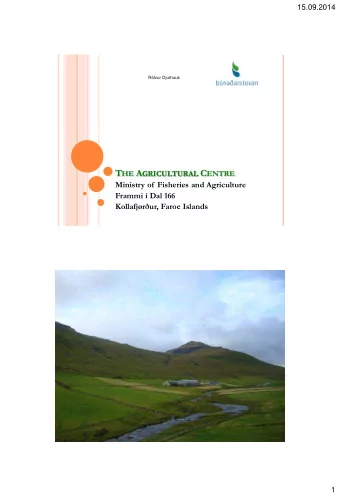 T HE A GRICULTURAL C ENTRE  Ministry of  Fisheries and Agriculture  Frammi  Dal 166