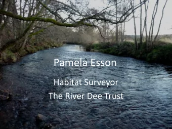 Pamela Esson  Habitat Surveyor  The River Dee Trust  Pioneering Technology  Developed from a