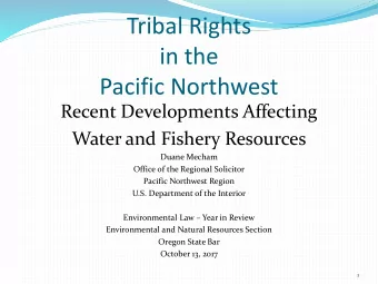 Tribal Rights  in the  Pacific Northwest  Recent Developments Affecting  Water and Fishery