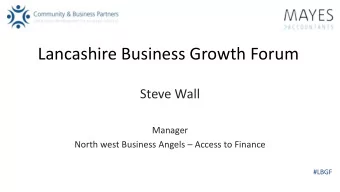 Lancashire Business Growth Forum  Steve Wall  Manager North west Business Angels  Access to