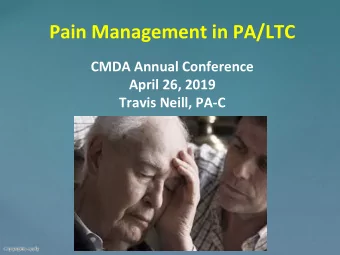 Pain Management in PA/LTC  CMDA Annual Conference  April 26, 2019  Travis Neill, PA-C  Financial