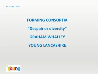 Despair or diversity  GRAHAM WHALLEY  YOUNG LANCASHIRE BACKGROUND  Informal Type  Council