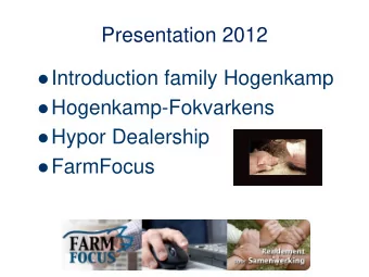 Presentation 2012  Introduction family Hogenkamp  Hogenkamp-Fokvarkens  Hypor Dealership