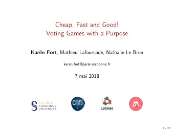 Cheap, Fast and Good!  Voting Games with a Purpose Karn Fort , Mathieu Lafourcade, Nathalie Le