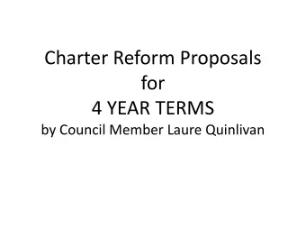 Charter Reform Proposals  for  4 YEAR TERMS  4 YEAR TERMS  by Council Member Laure Quinlivan