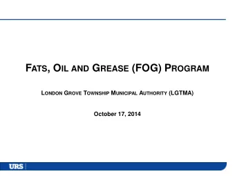 F ATS , O IL AND G REASE (FOG) P ROGRAM L ONDON G ROVE T OWNSHIP M UNICIPAL A UTHORITY (LGTMA)