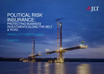POLITICAL RISK  INSURANCE:  PROTECTING BUSINESS  INVESTMENTS ALONG THE BELT  &amp; ROAD  JARDINE