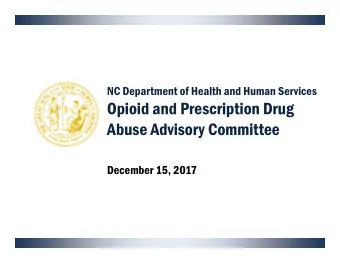 Opioid and Prescription Drug  Abuse Advisory Committee  December 15, 2017  Welcome and