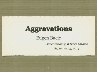 Aggravations  Eugen Bacic  Presentation @ B-Sides Ottawa  September 5, 2014  1  How I Feel