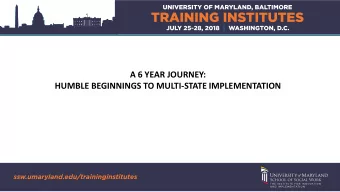 HUMBLE BEGINNINGS TO MULTI-STATE IMPLEMENTATION  Outcome Statements  Participants will learn:
