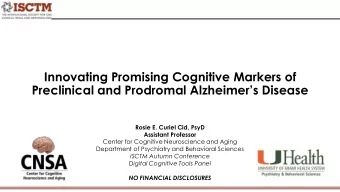 Innovating Promising Cognitive Markers of  Preclinical and Prodromal Alzheimers Disease  Rosie