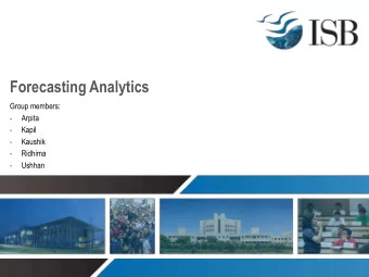 Forecasting Analytics  Group members:  -  Arpita  -  Kapil  -  Kaushik  -  Ridhima  -  Ushhan
