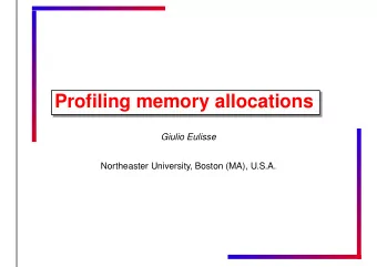 Profiling memory allocations  Giulio Eulisse  Northeaster University, Boston (MA), U.S.A.