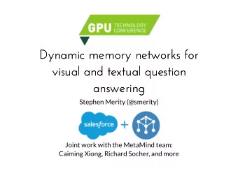 Dynamic memory networks for  Dynamic memory networks for  visual and textual question  visual and