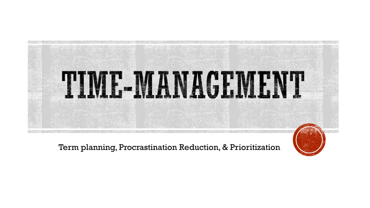 term planning procrastination reduction prioritization