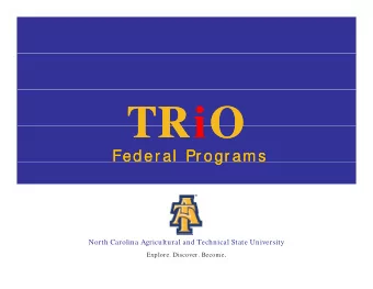 TR  TRiO  TR  TRiO  Feder al  Pr ogr ams  Feder al  Pr ogr ams  g  North Carolina Agricultural and