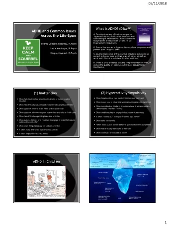 05/11/2018  What is ADHD? (DSM-V)  ADHD and Common Issues  A. Persistent pattern of inattention