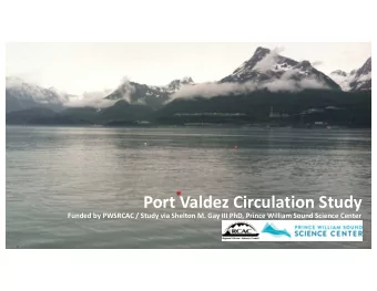 Port Valdez Circulation Study  Funded by PWSRCAC / Study via Shelton M. Gay III PhD, Prince William