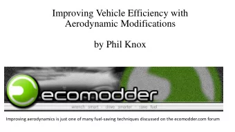 Improving Vehicle Efficiency with  Aerodynamic Modifications  by Phil Knox  Improving aerodynamics