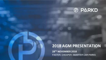 2018 AGM PRESENTATION 28 TH NOVEMBER 2018  FASTER, CHEAPER, SMARTER CAR PARKS  ACHIEVEMENTS