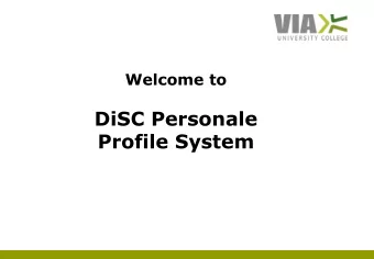 DiSC Personale  Profile System  Presentation af  Niels Hannemose  Lecturer at VIA University