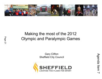 Making the most of the 2012  Page 21  Olympic and Paralympic Games  Gary Clifton  Agenda Item 7