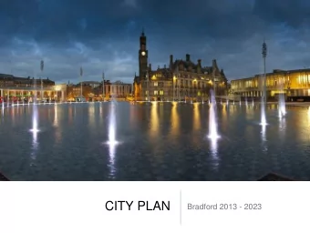 CITY PLAN  Bradford 2013 - 2023  CITY &amp; DISTRICT HOW WE EARN OUR LIVING  The Producer City
