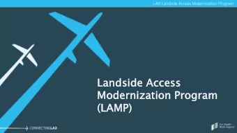 Landside  de Ac  Access  s  Moderniza  zation Pr  Program  (L  (LAMP)  LA  LAX  Los Angeles