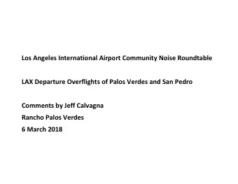 Los Angeles International Airport Community Noise Roundtable  LAX Departure Overflights of Palos