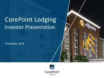 CorePoint Lodging  Investor Presentation  November 2018  Safe Harbor Disclosure  This document has