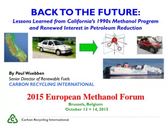 BACK  TO THE FUTURE:  Lessons Learned from Californias 1990s Methanol Program  and Renewed