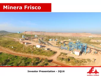 Minera Frisco  El Coronel Unit  Investor Presentation - 2Q16  Overview  A mining company