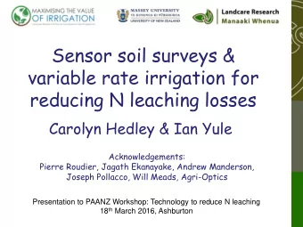 Sensor soil surveys &amp;  variable rate irrigation for  reducing N leaching losses  Carolyn Hedley