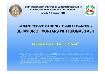 COMPRESSIVE STRENGTH AND LEACHING  BEHAVIOR OF MORTARS WITH BIOMASS ASH Gabriele Fava 1 , Tarun R.