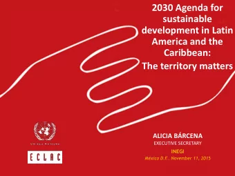 development in Latin  America and the  Caribbean:  The territory matters  ALICIA BRCENA