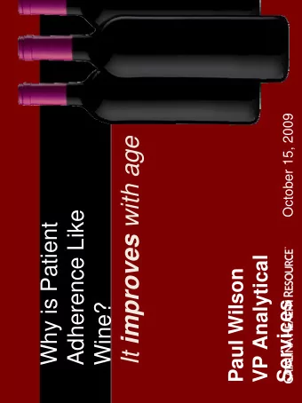 It improves with age  Adherence Like  Why is Patient  VP Analytical  Paul Wilson  Services  Wine?