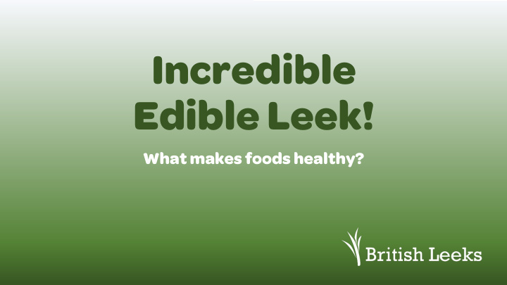 incredible edible leek