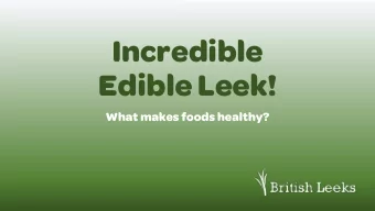 Incredible  Edible Leek!  What makes foods healthy?  What makes food good for us?  Food gives us