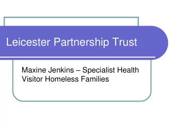 Leicester Partnership Trust Maxine Jenkins  Specialist Health  Visitor Homeless Families
