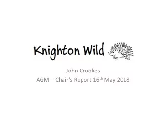 Knighton Wild  John Crookes AGM  Chairs Report 16 th May 2018  Practical Work  St Mary