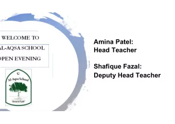 Amina Patel:  Head Teacher  Shafique Fazal:  Deputy Head Teacher  Nurture this generation of