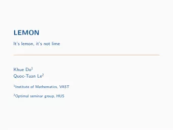 LEMON  Its lemon, its not lime Khue Do 1 Quoc-Tuan Le 2 1 Institute of Mathematics, VAST 2