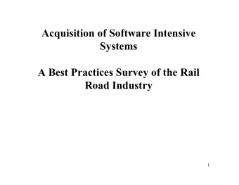 Acquisition of Software Intensive  Systems  A Best Practices Survey of the Rail  Road Industry  1