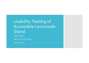 Usability Testing of  Accessible Lemonade  Stand  Renee Blair  MS-HCI Psychology  Spring 2015