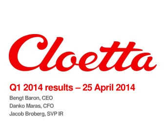 Q1 2014 results  25 April 2014  Bengt Baron, CEO  Danko Maras, CFO  Jacob Broberg, SVP IR  2  Q1