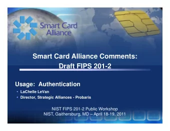 Smart Card Alliance Comments:  Draft FIPS 201-2  Draft FIPS 201-2  Usage:  Authentication
